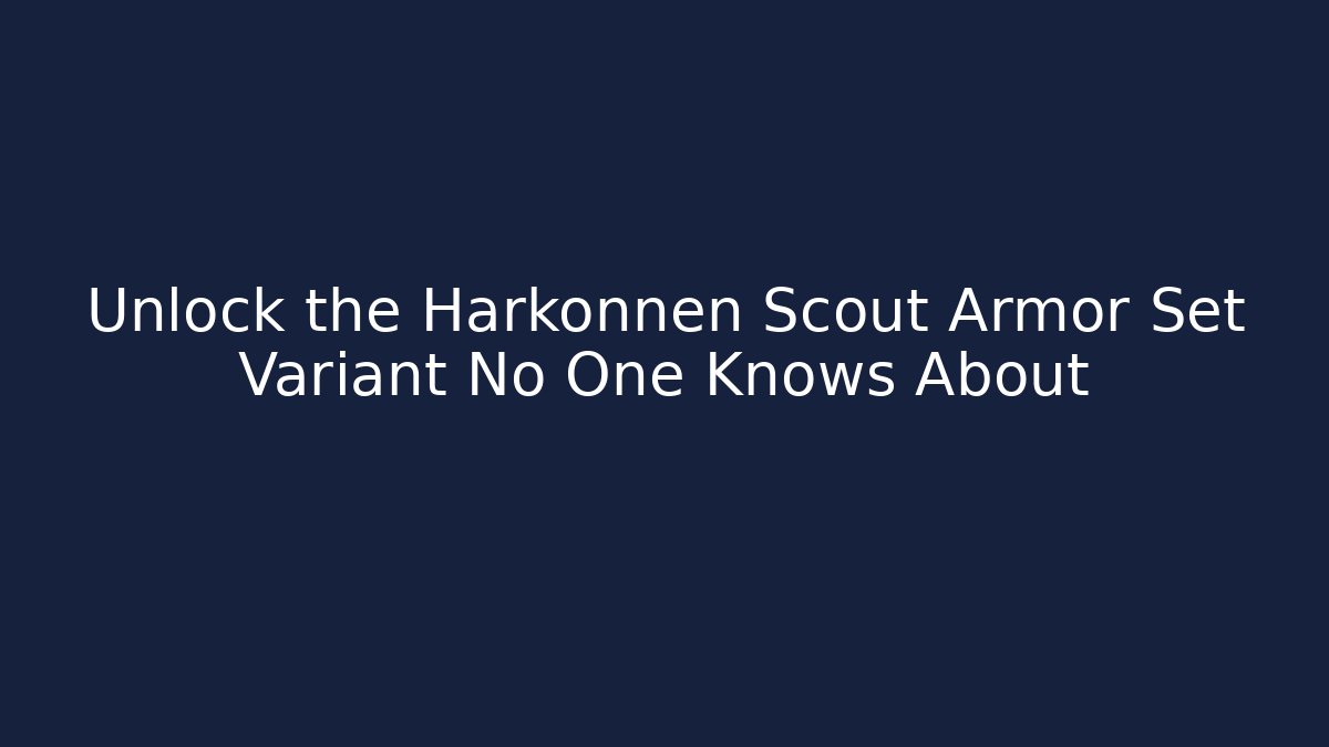 Unlock the Harkonnen Scout Armor Set Variant No One Knows About