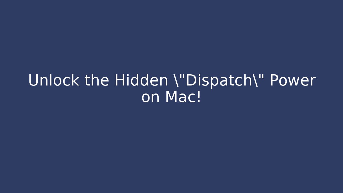 Unlock the Hidden \"Dispatch\" Power on Mac! - Vintage E-Juice