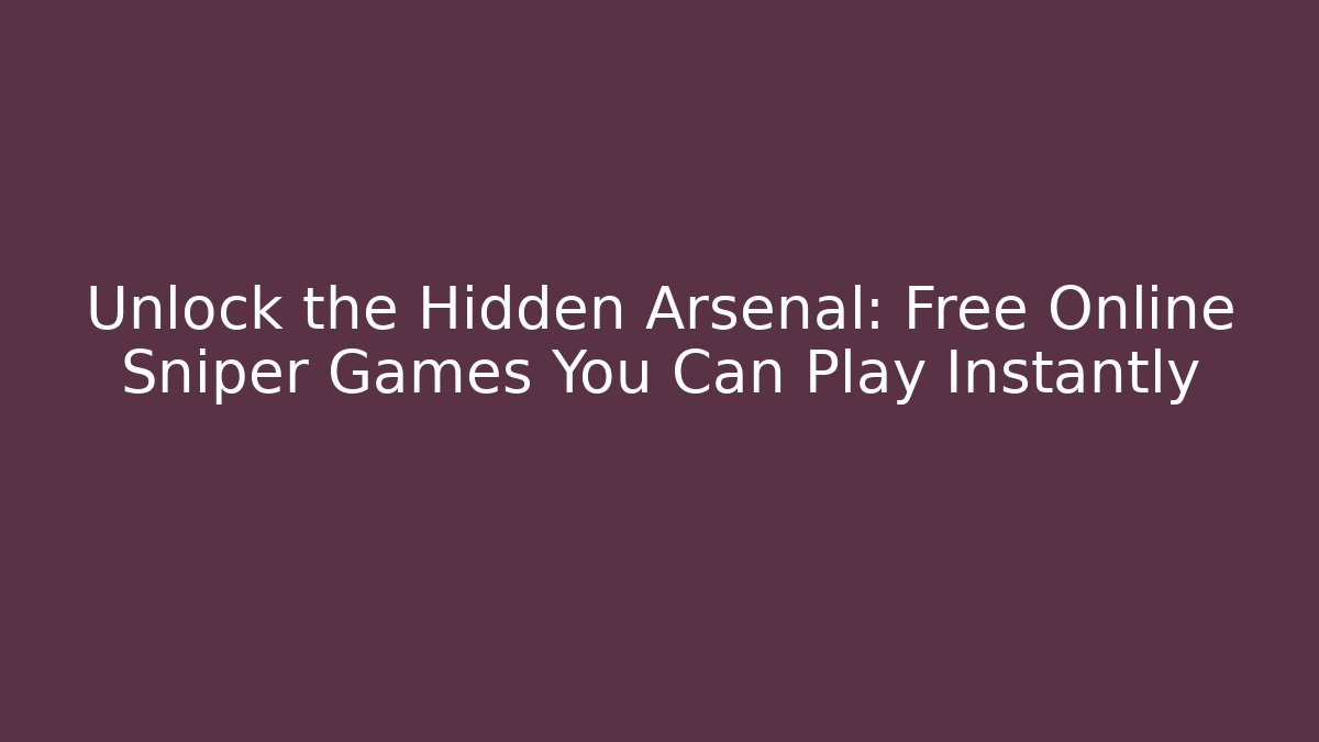 Unlock the Hidden Arsenal: Free Online Sniper Games You Can Play Instantly - Vintage E-Juice