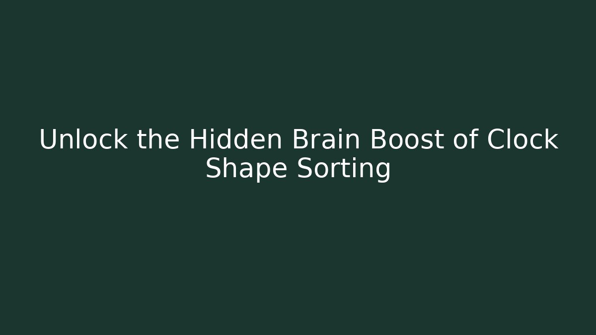 Unlock the Hidden Brain Boost of Clock Shape Sorting - Vintage E-Juice