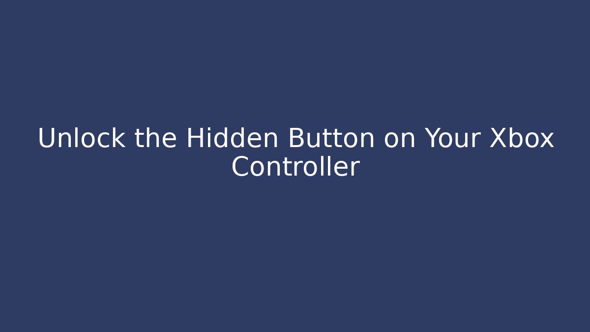 Unlock the Hidden Button on Your Xbox Controller - Vintage E-Juice