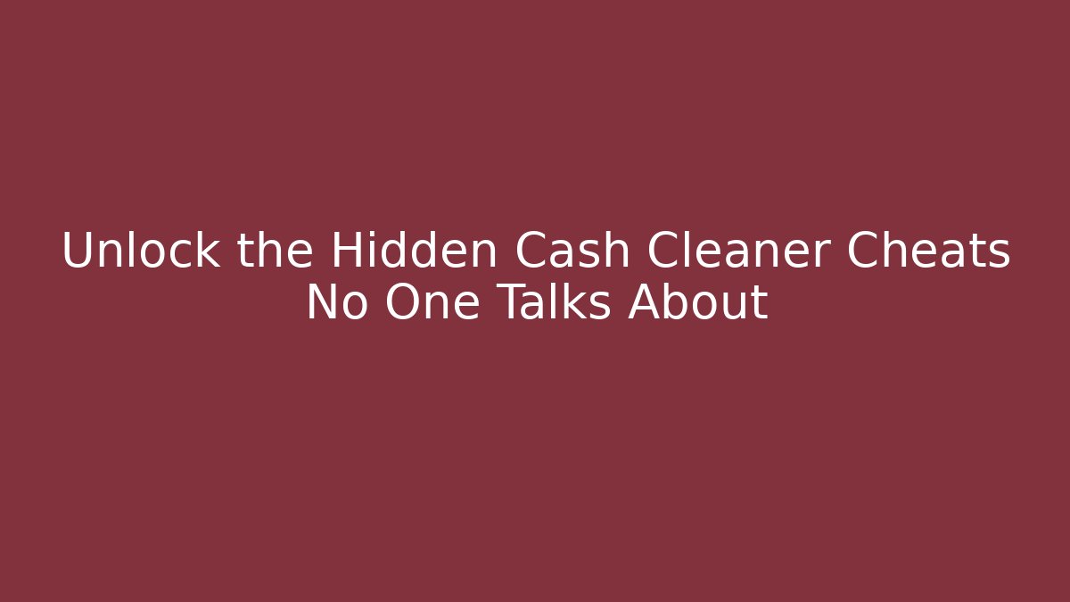 Unlock the Hidden Cash Cleaner Cheats No One Talks About - Vintage E-Juice
