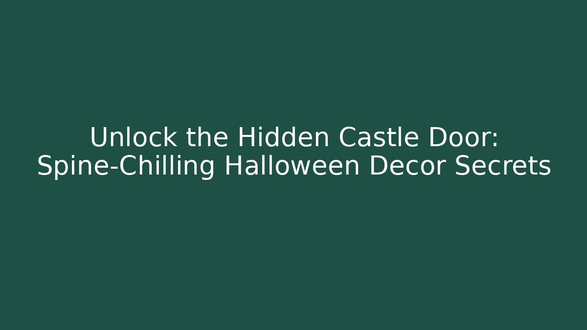 Unlock the Hidden Castle Door: Spine-Chilling Halloween Decor Secrets - Vintage E-Juice