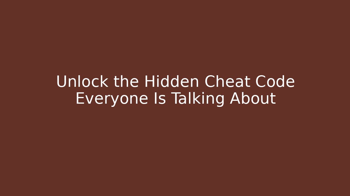 Unlock the Hidden Cheat Code Everyone Is Talking About