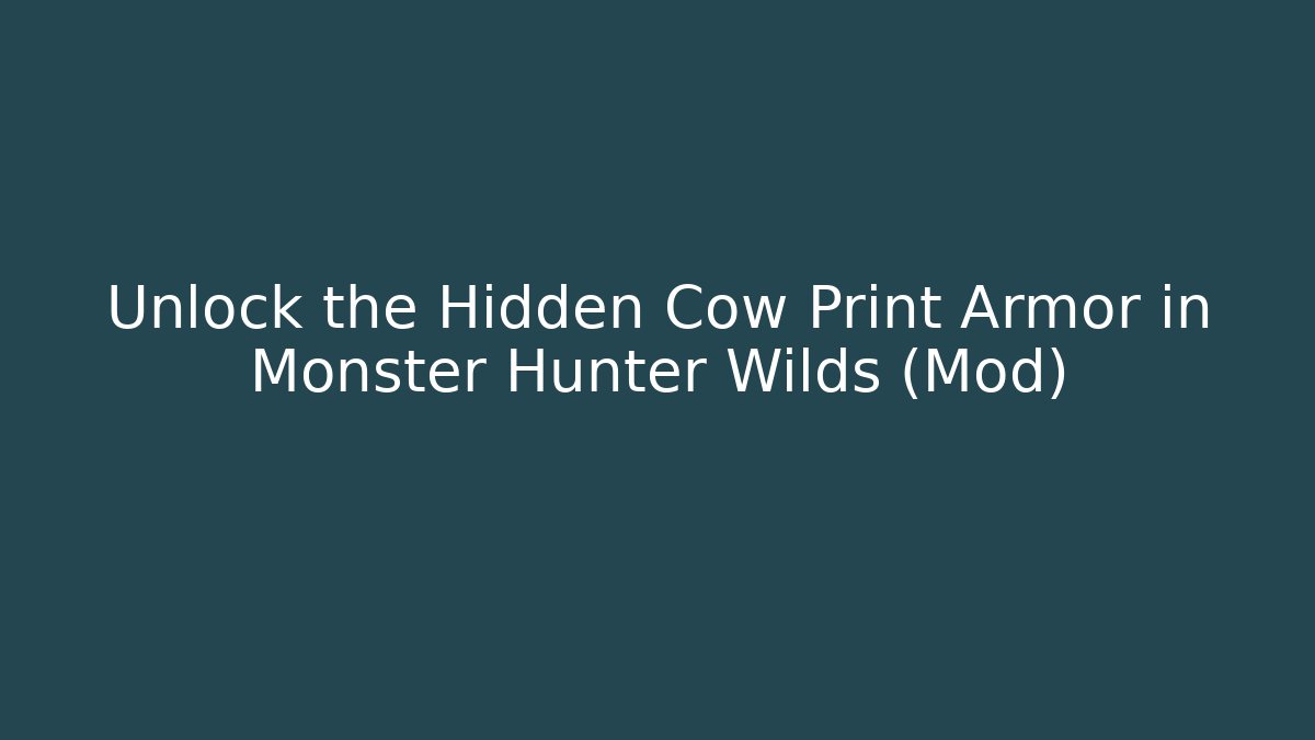 Unlock the Hidden Cow Print Armor in Monster Hunter Wilds (Mod) - Vintage E-Juice
