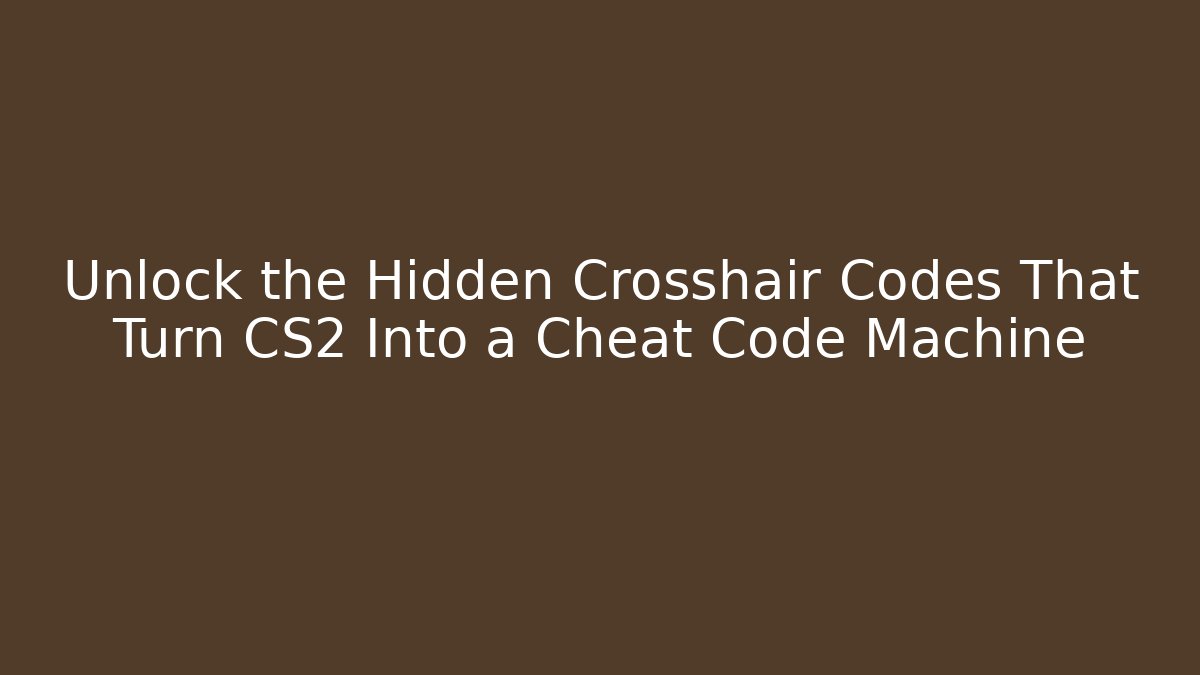 Unlock the Hidden Crosshair Codes That Turn CS2 Into a Cheat Code Machine