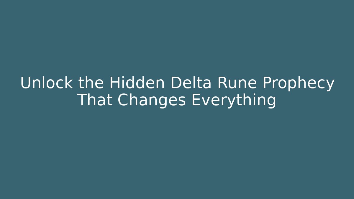Unlock the Hidden Delta Rune Prophecy That Changes Everything - Vintage E-Juice