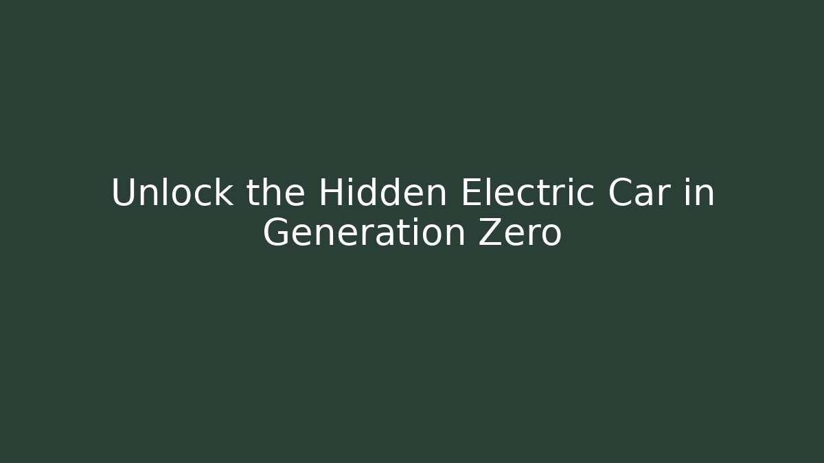 Unlock the Hidden Electric Car in Generation Zero - Vintage E-Juice