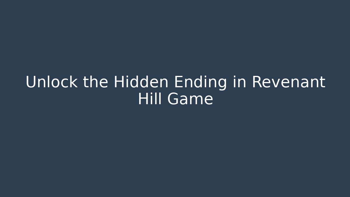 Unlock the Hidden Ending in Revenant Hill Game