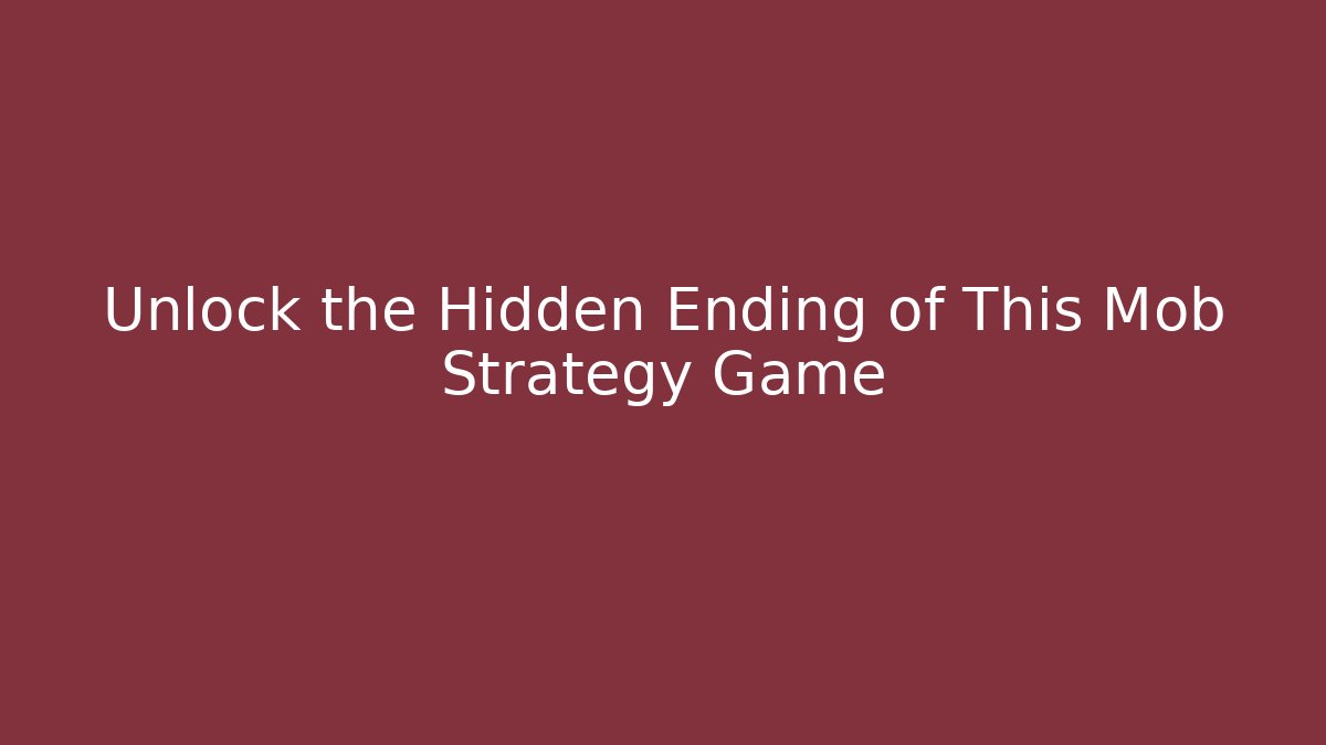 Unlock the Hidden Ending of This Mob Strategy Game