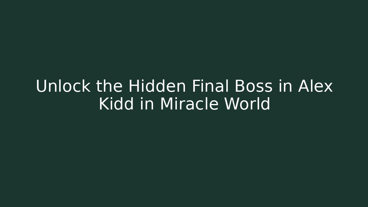 Unlock the Hidden Final Boss in Alex Kidd in Miracle World