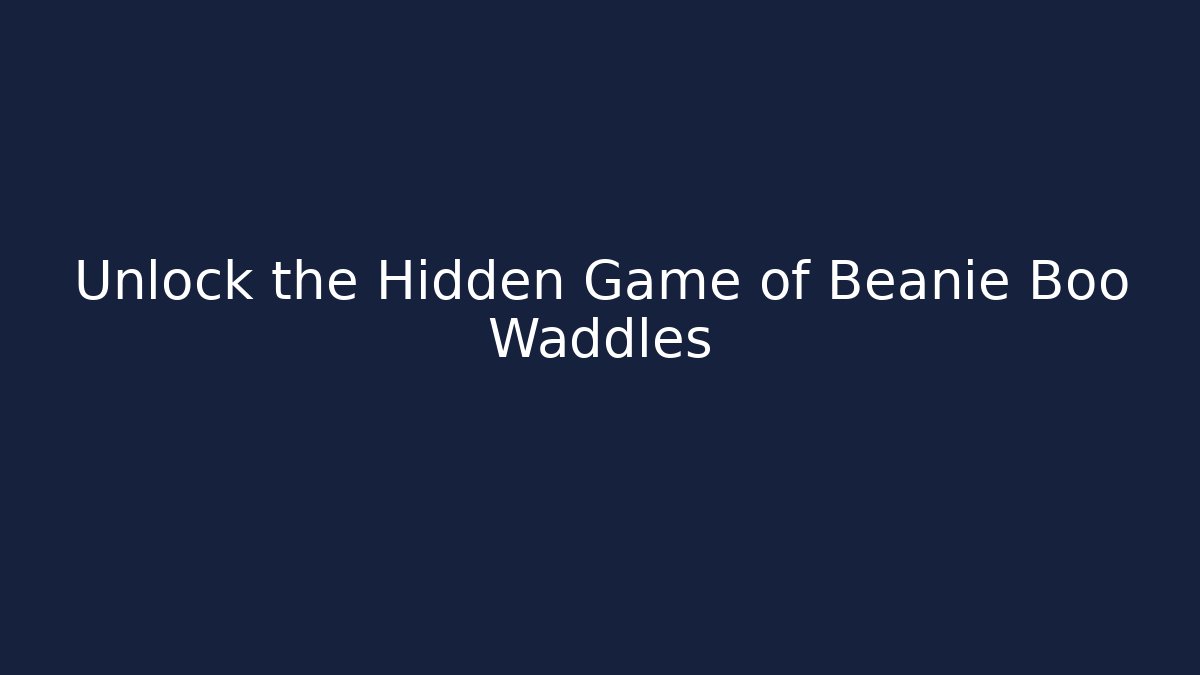Unlock the Hidden Game of Beanie Boo Waddles