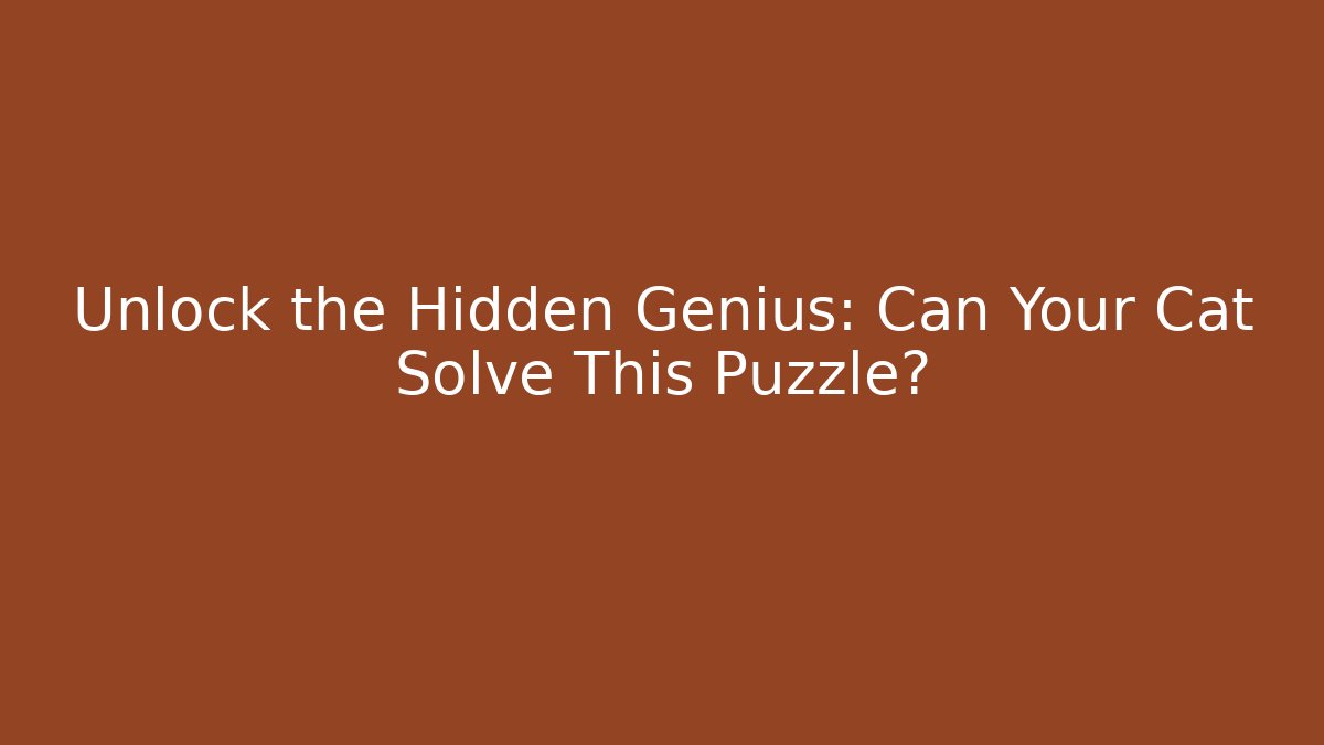 Unlock the Hidden Genius: Can Your Cat Solve This Puzzle?