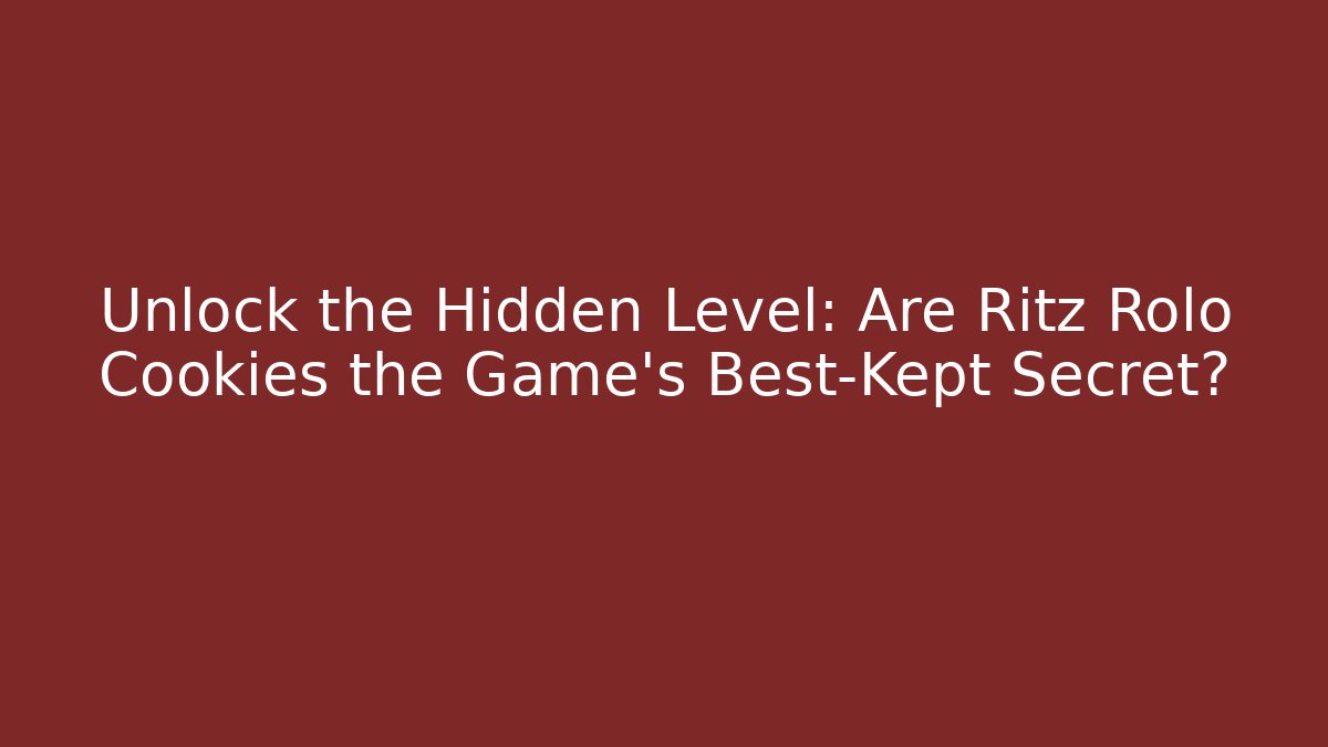 Unlock the Hidden Level: Are Ritz Rolo Cookies the Game's Best-Kept Secret?