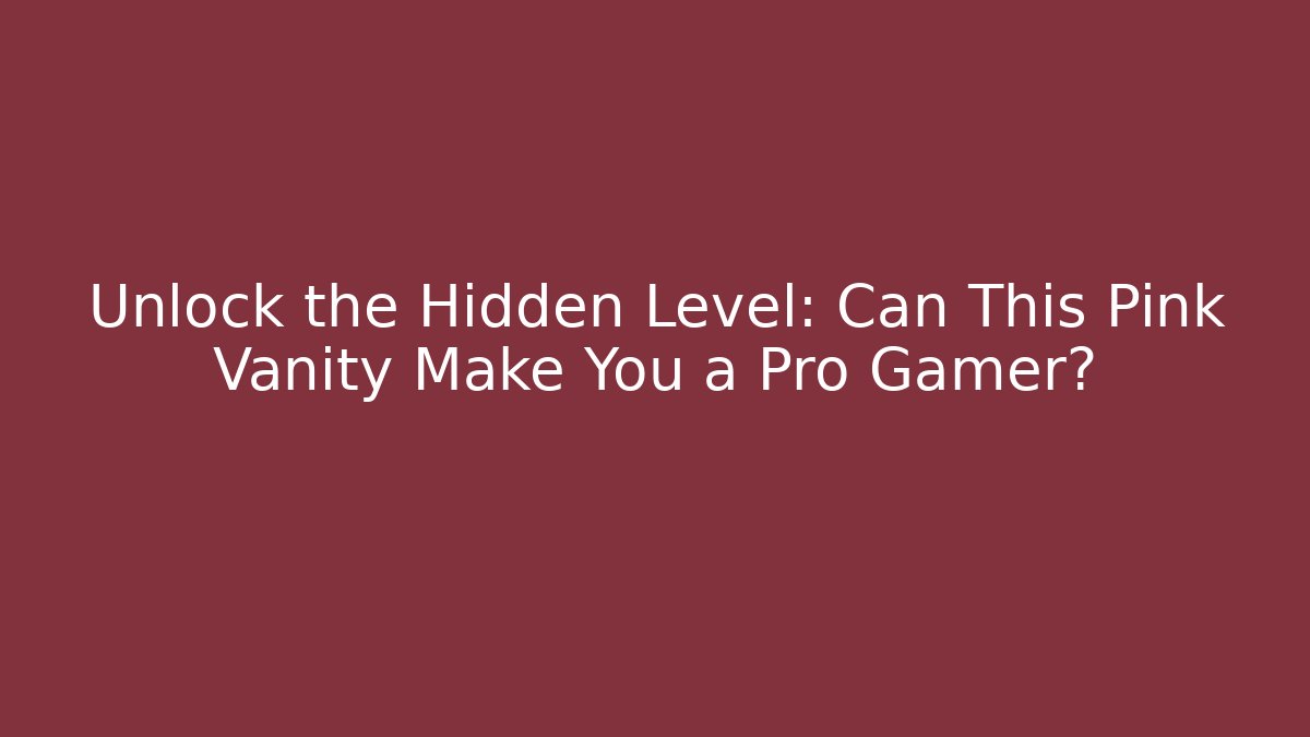 Unlock the Hidden Level: Can This Pink Vanity Make You a Pro Gamer?