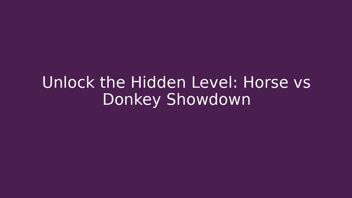 Unlock the Hidden Level: Horse vs Donkey Showdown
