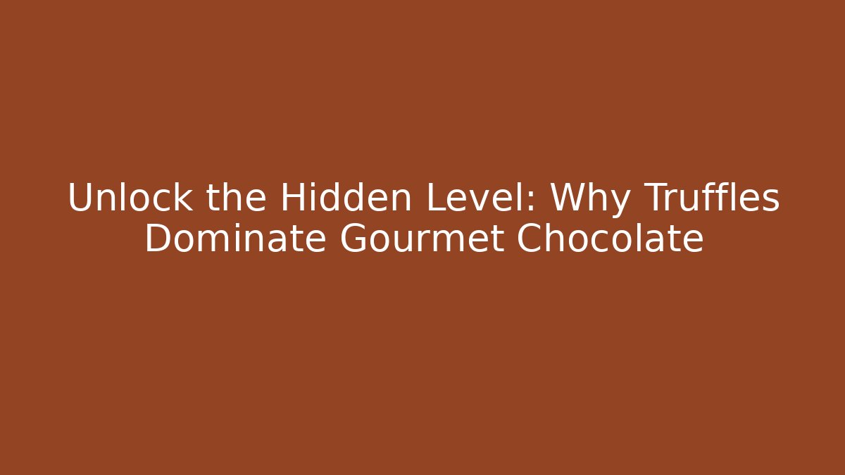 Unlock the Hidden Level: Why Truffles Dominate Gourmet Chocolate