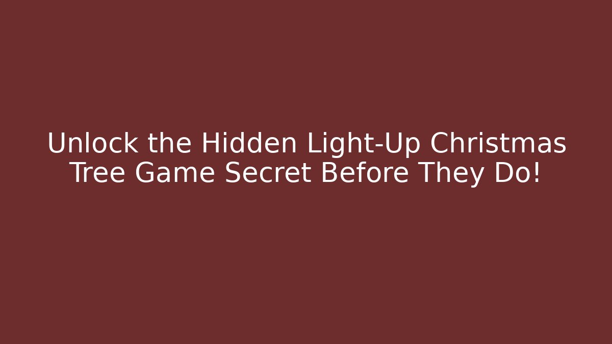 Unlock the Hidden Light-Up Christmas Tree Game Secret Before They Do!