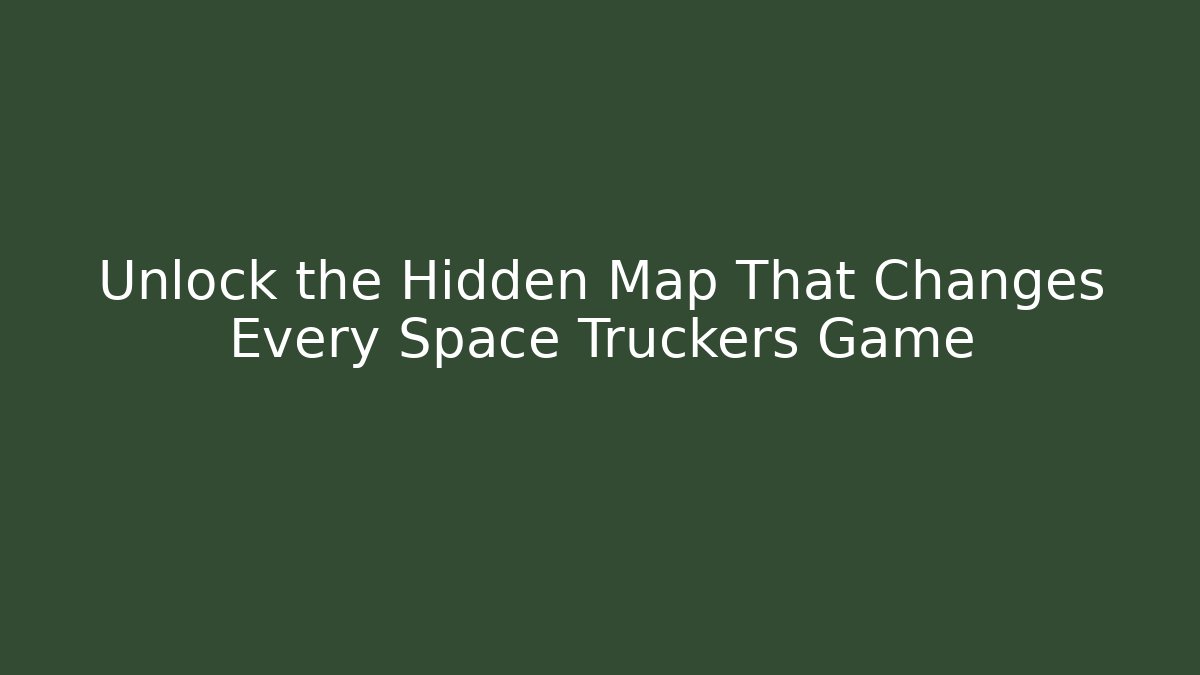 Unlock the Hidden Map That Changes Every Space Truckers Game - Vintage E-Juice