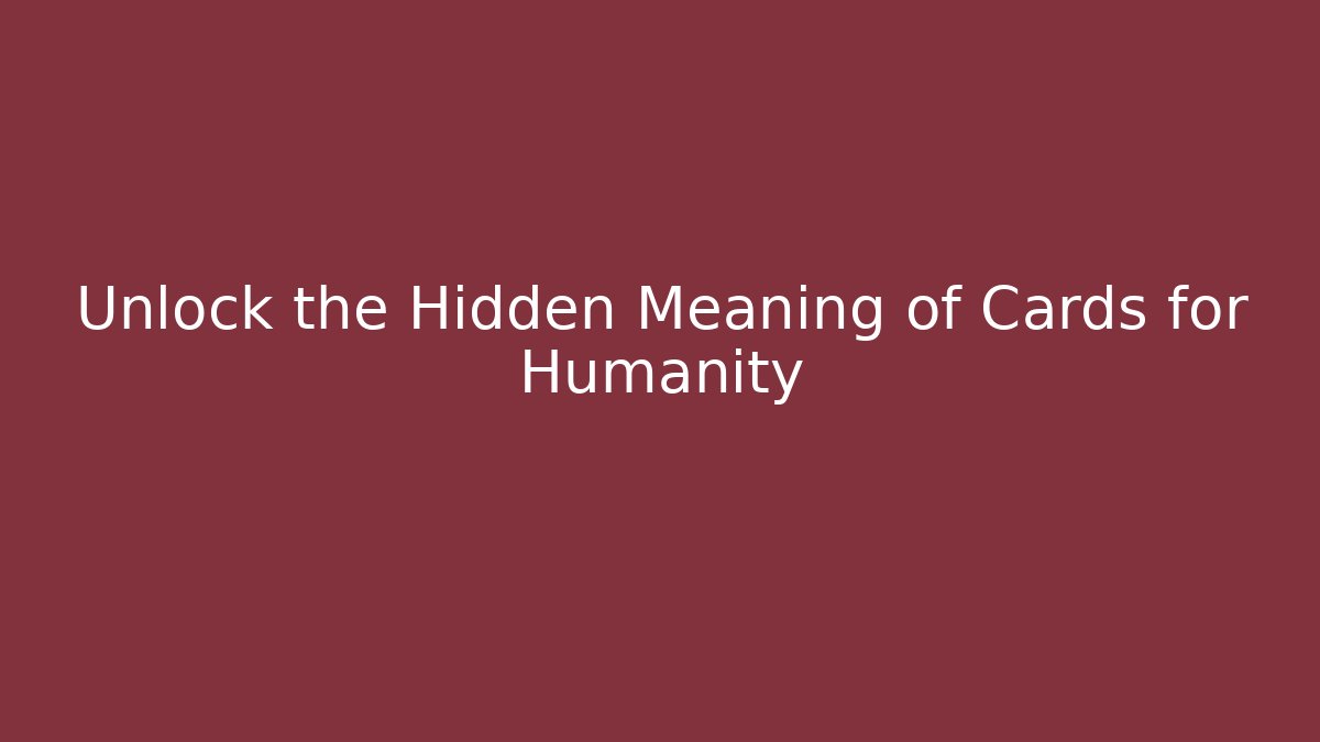 Unlock the Hidden Meaning of Cards for Humanity