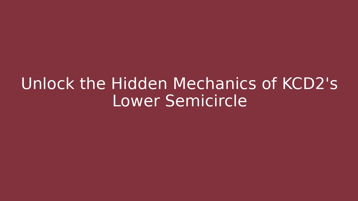 Unlock the Hidden Mechanics of KCD2's Lower Semicircle