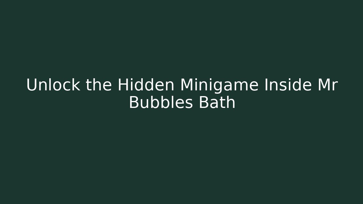 Unlock the Hidden Minigame Inside Mr Bubbles Bath - Vintage E-Juice