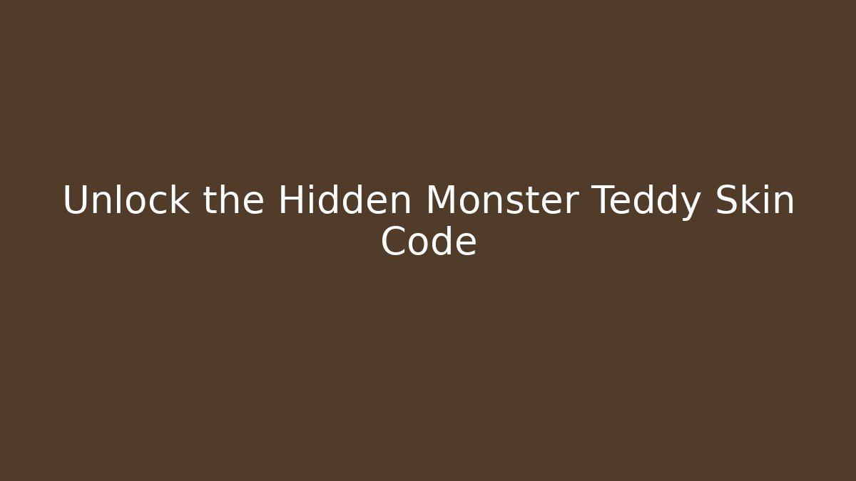 Unlock the Hidden Monster Teddy Skin Code - Vintage E-Juice