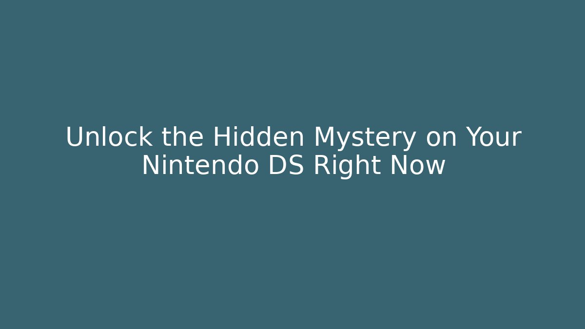 Unlock the Hidden Mystery on Your Nintendo DS Right Now