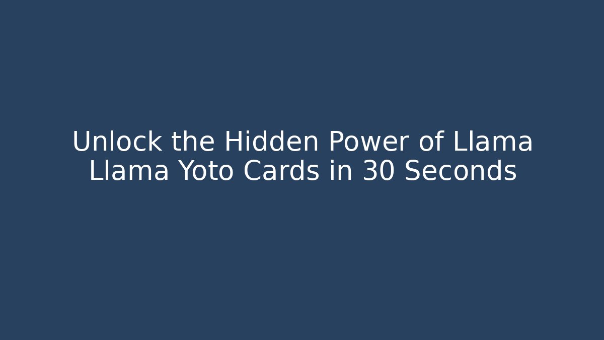 Unlock the Hidden Power of Llama Llama Yoto Cards in 30 Seconds