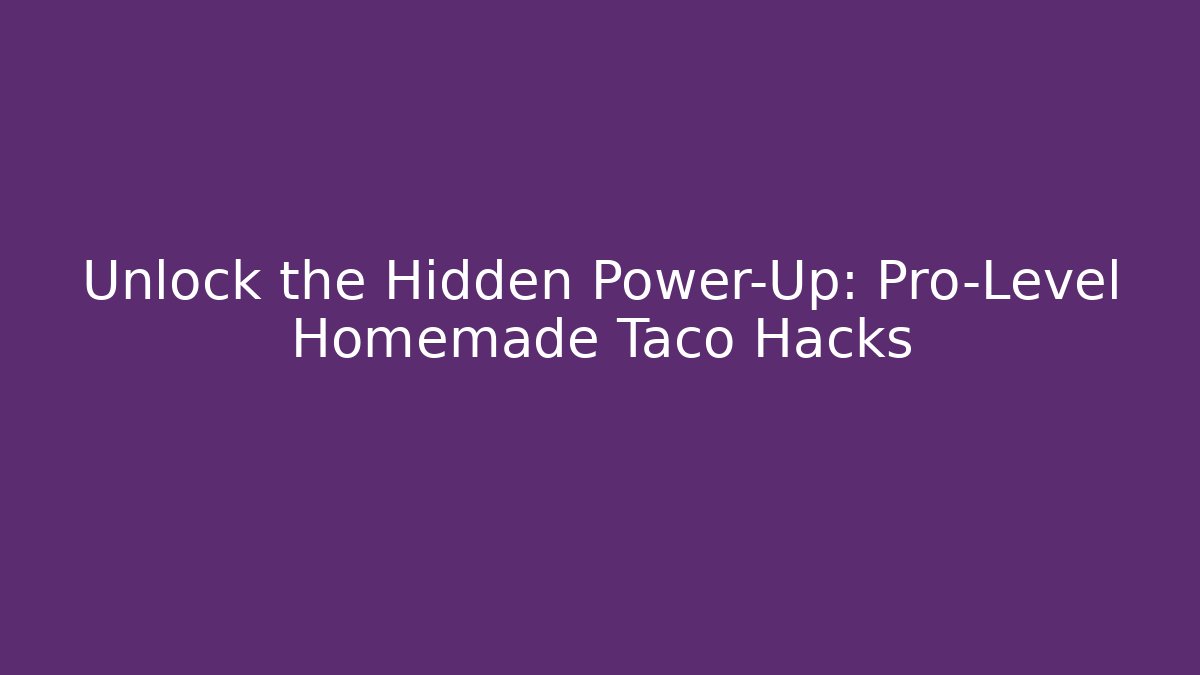 Unlock the Hidden Power-Up: Pro-Level Homemade Taco Hacks - Vintage E-Juice