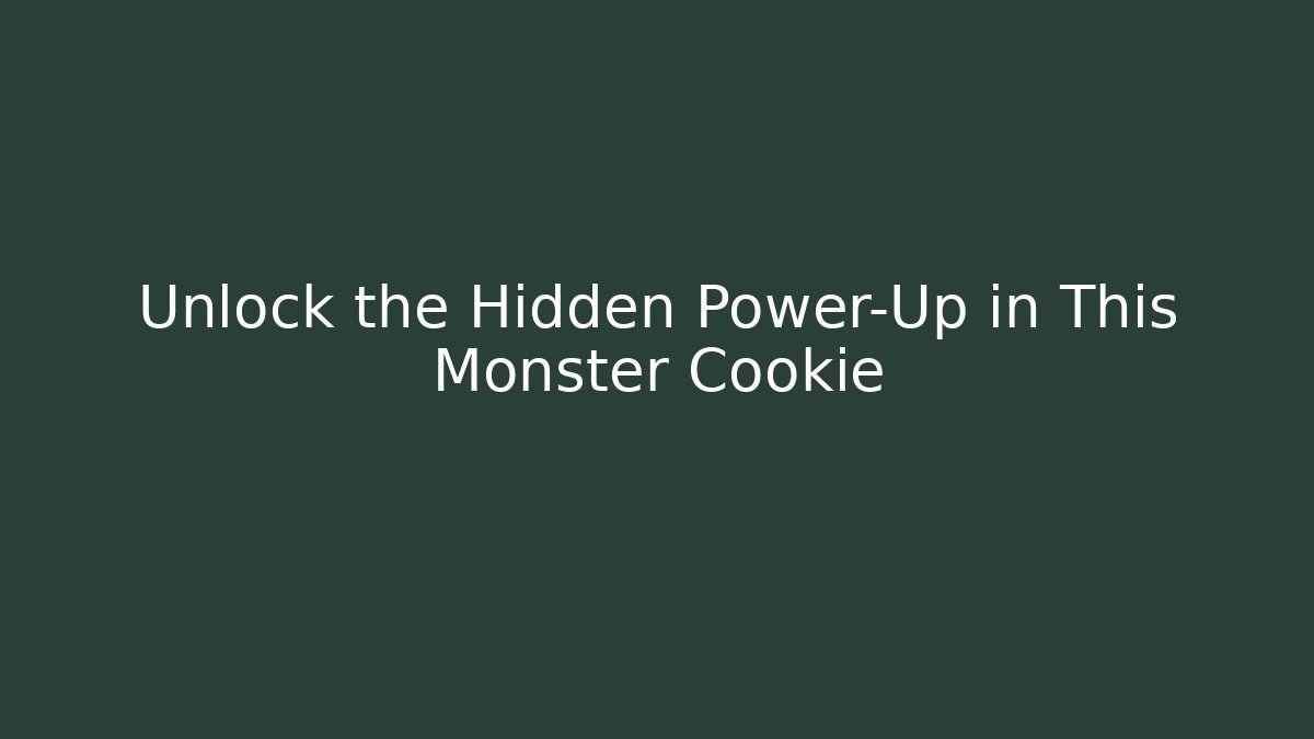 Unlock the Hidden Power-Up in This Monster Cookie