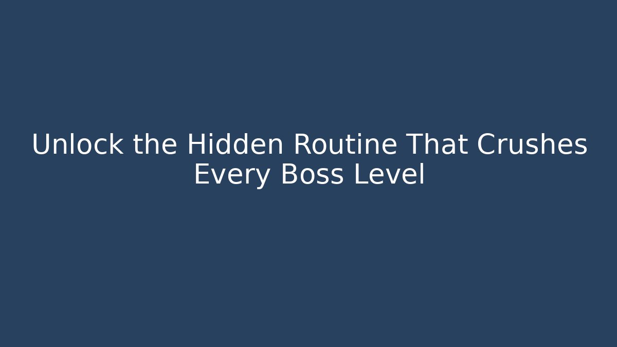Unlock the Hidden Routine That Crushes Every Boss Level