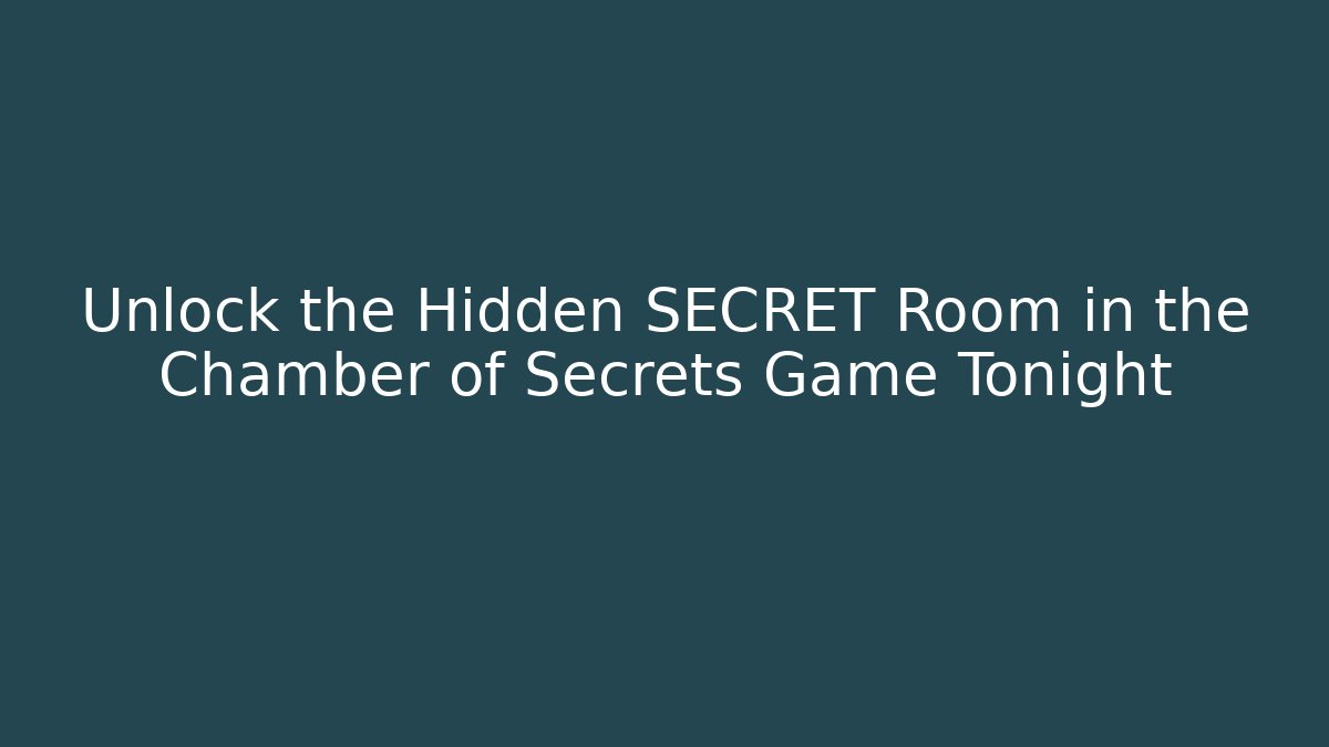 Unlock the Hidden SECRET Room in the Chamber of Secrets Game Tonight