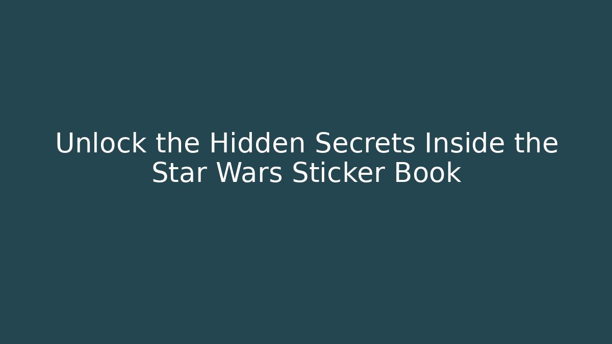 Unlock the Hidden Secrets Inside the Star Wars Sticker Book - Vintage E-Juice