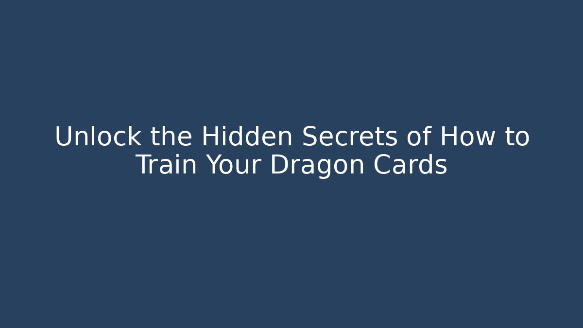 Unlock the Hidden Secrets of How to Train Your Dragon Cards