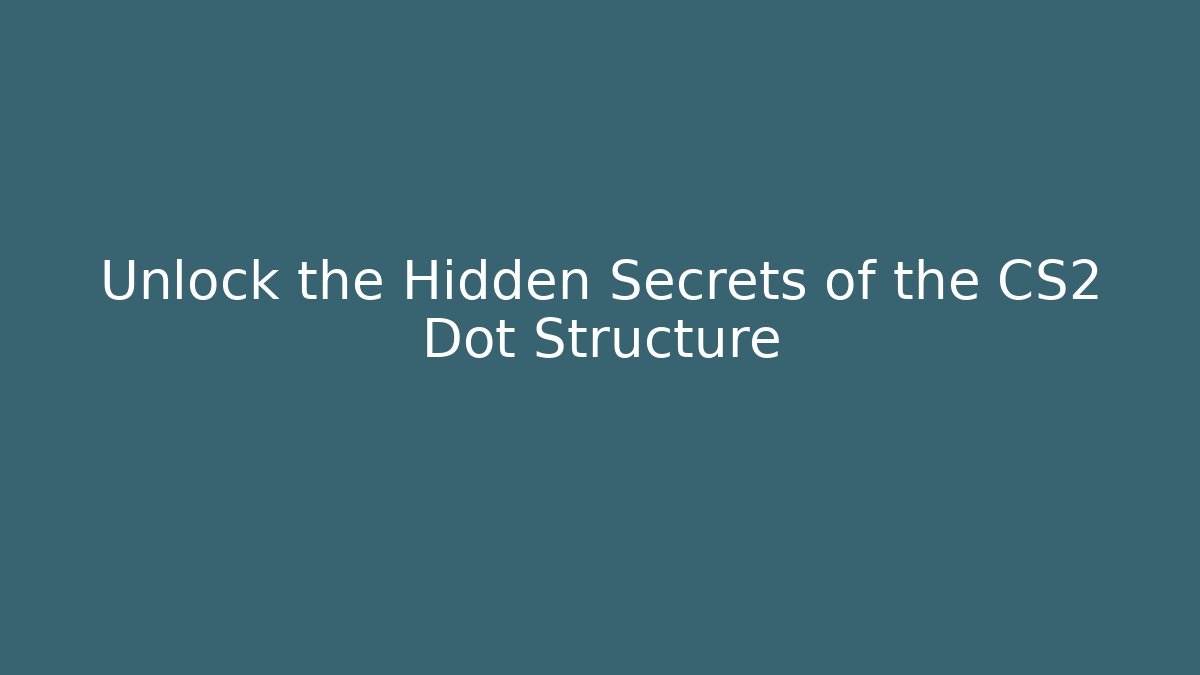 Unlock the Hidden Secrets of the CS2 Dot Structure