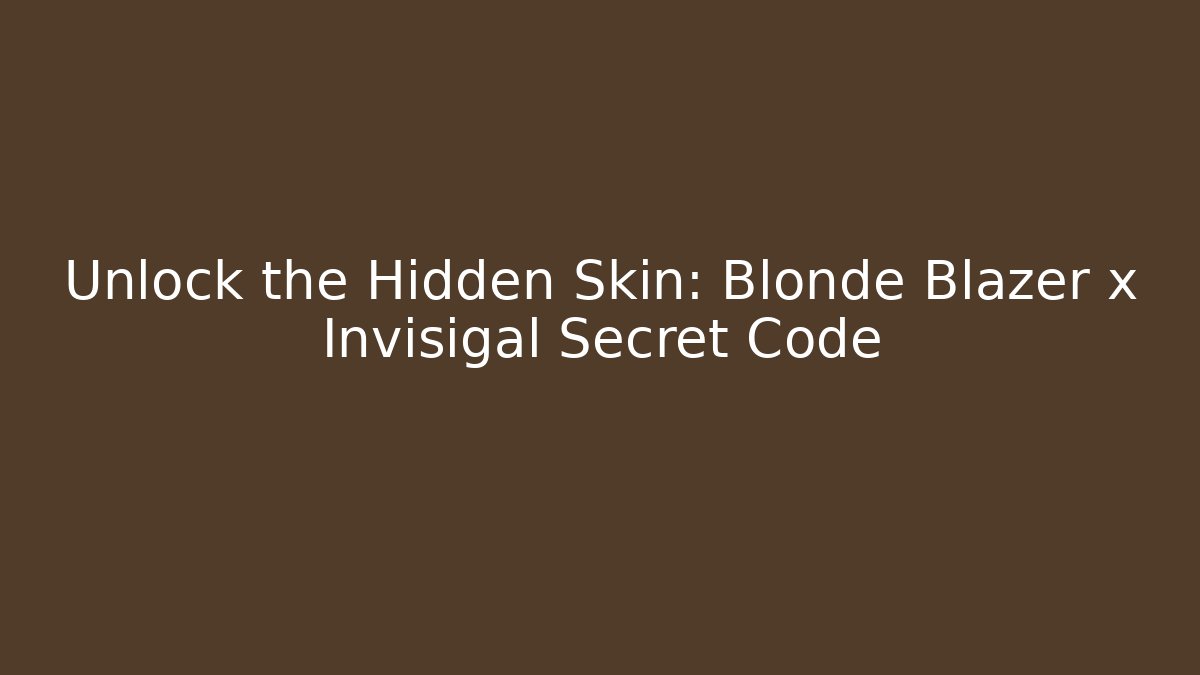 Unlock the Hidden Skin: Blonde Blazer x Invisigal Secret Code - Vintage E-Juice