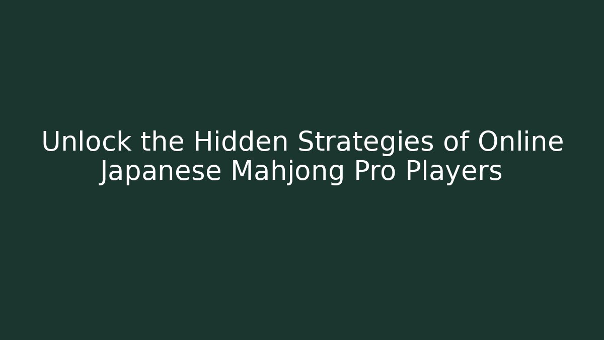 Unlock the Hidden Strategies of Online Japanese Mahjong Pro Players