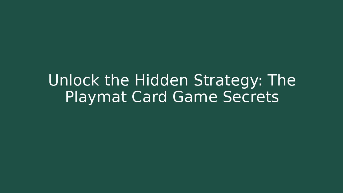 Unlock the Hidden Strategy: The Playmat Card Game Secrets