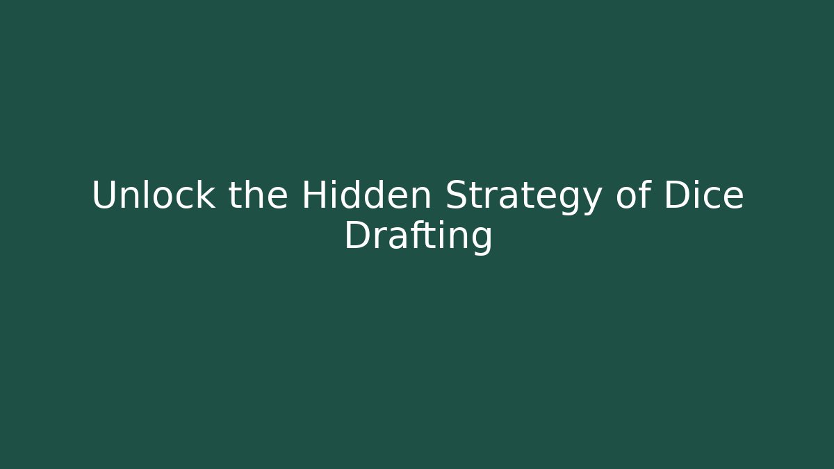Unlock the Hidden Strategy of Dice Drafting