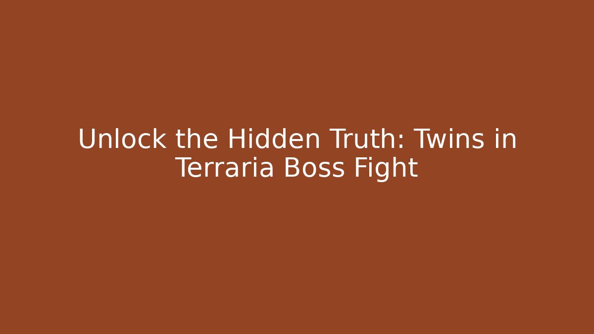 Unlock the Hidden Truth: Twins in Terraria Boss Fight