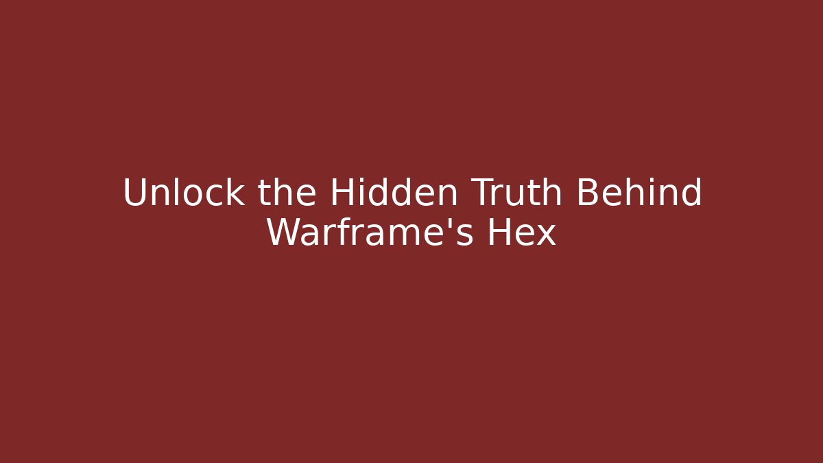 Unlock the Hidden Truth Behind Warframe's Hex - Vintage E-Juice