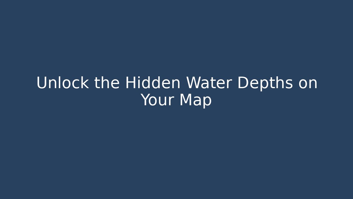 Unlock the Hidden Water Depths on Your Map - Vintage E-Juice