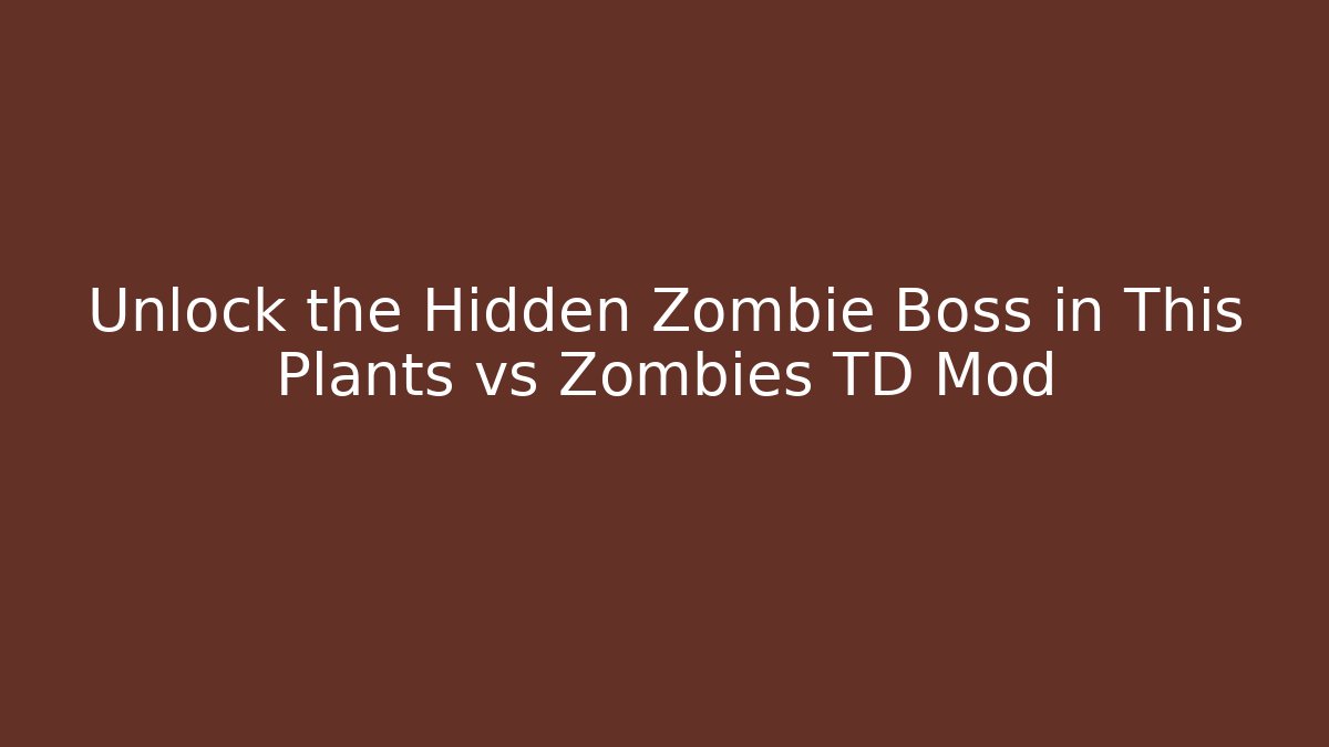 Unlock the Hidden Zombie Boss in This Plants vs Zombies TD Mod