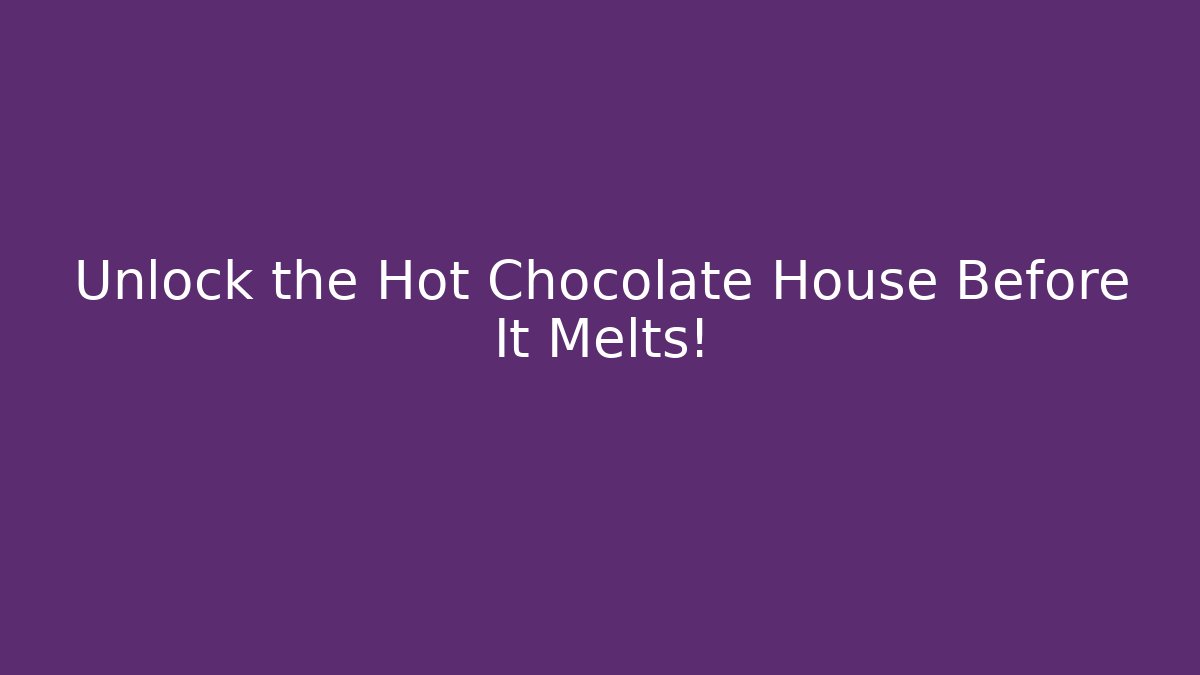 Unlock the Hot Chocolate House Before It Melts! - Vintage E-Juice