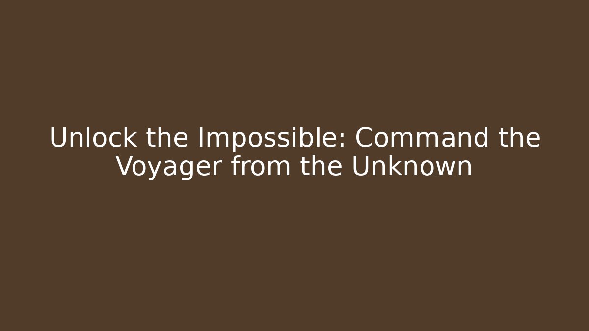 Unlock the Impossible: Command the Voyager from the Unknown - Vintage E-Juice
