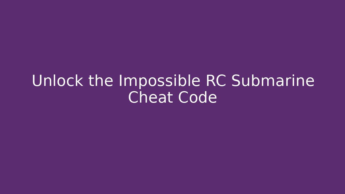 Unlock the Impossible RC Submarine Cheat Code - Vintage E-Juice