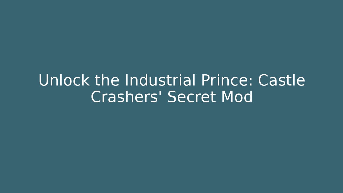 Unlock the Industrial Prince: Castle Crashers' Secret Mod - Vintage E-Juice