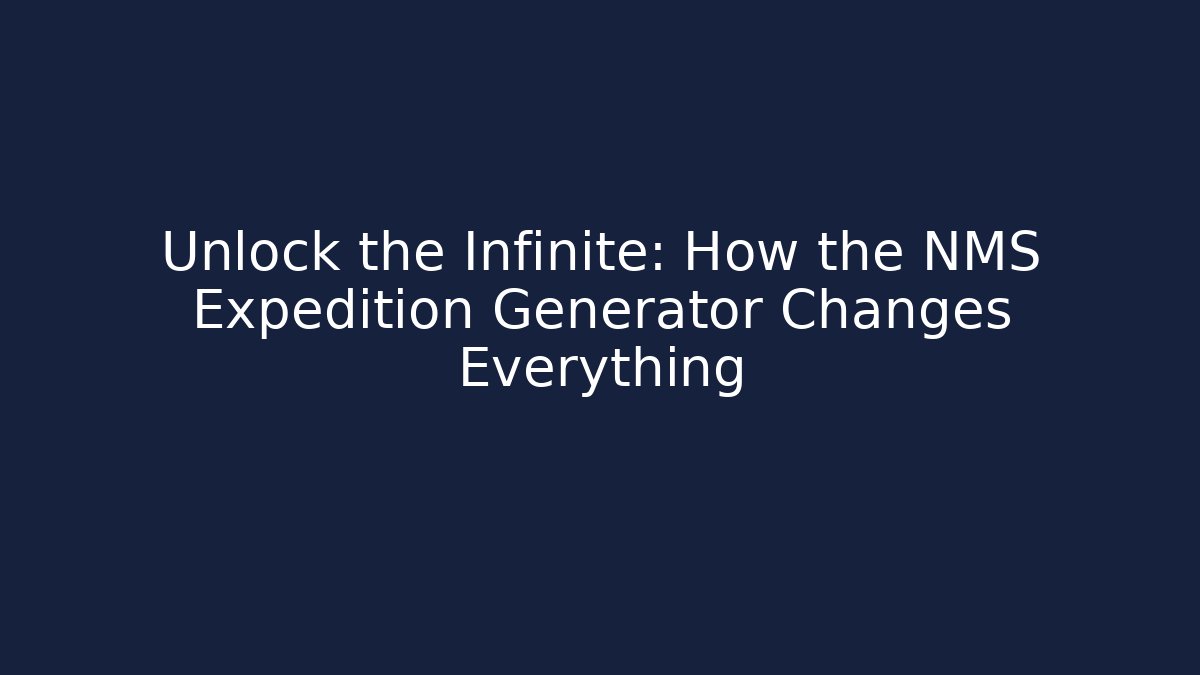 Unlock the Infinite: How the NMS Expedition Generator Changes Everything