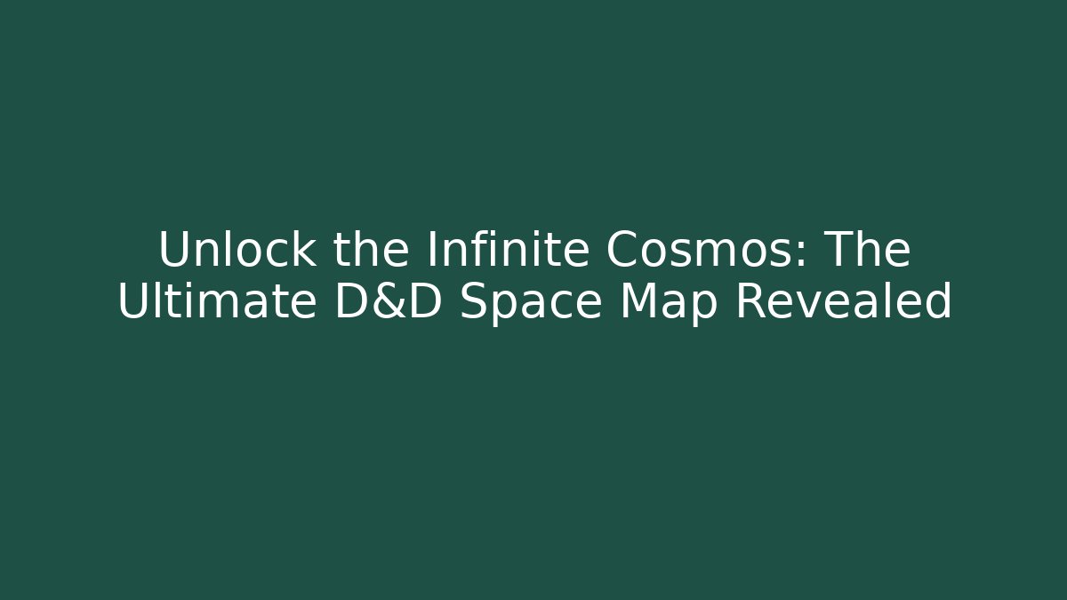 Unlock the Infinite Cosmos: The Ultimate D&D Space Map Revealed